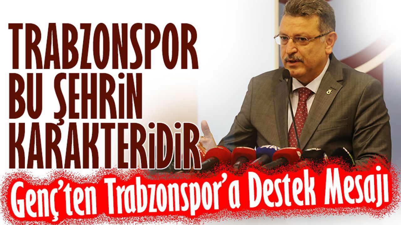 Başkan Ahmet Metin Genç’ten Trabzonspor’a Destek Mesajı: “Bu Şehir Güce Karşı Hakkın Mücadelesini Veriyor”