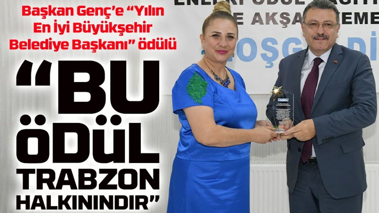 Ahmet Metin Genç’e “Yılın En İyi Büyükşehir Belediye Başkanı” ödülü