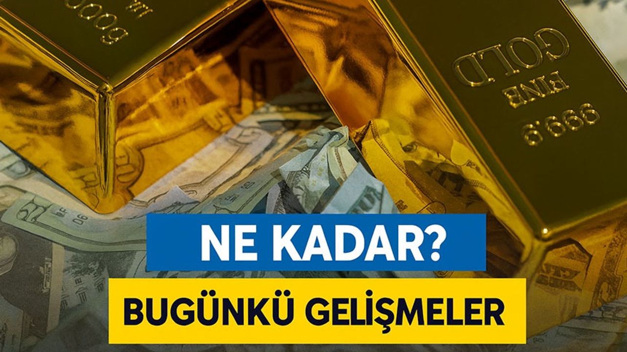 Bugün Altın Fiyatları Ne Kadar Oldu? Altın Piyasasında Bugünkü Gelişmeler
