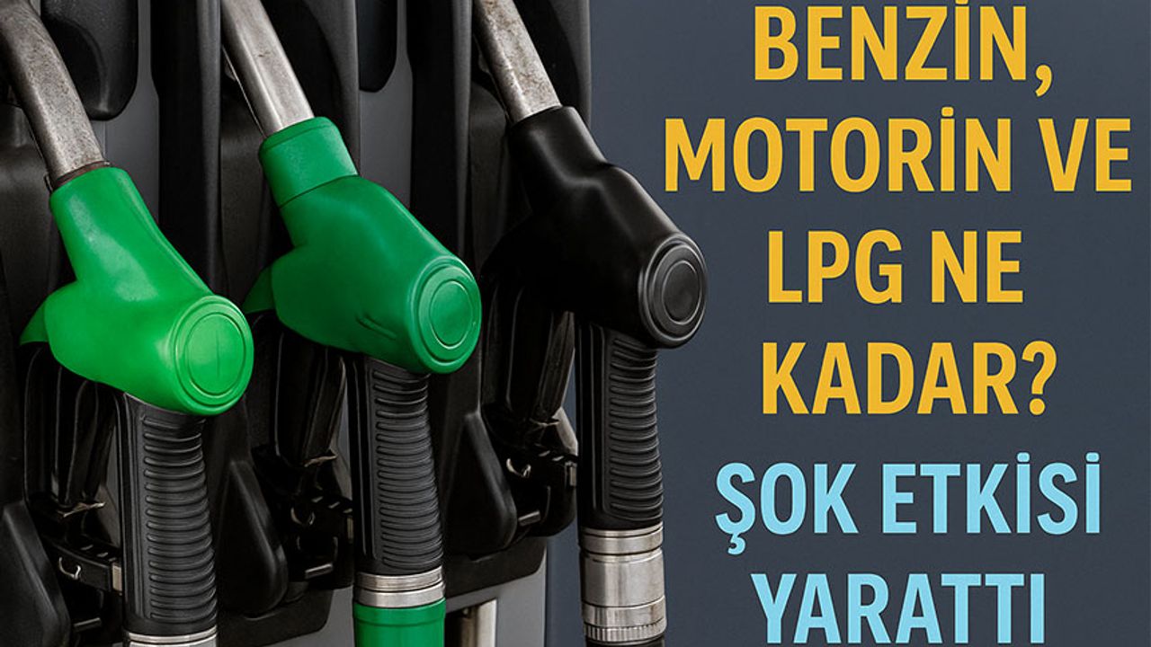 Bugün Akaryakıt Fiyatları Şok Etkisi Yarattı: Benzin, Motorin ve LPG Şehir Şehir Ne Kadar?