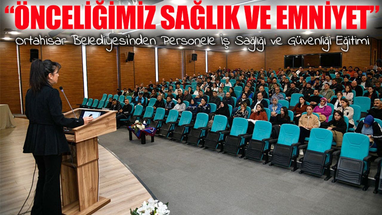 Ortahisar Belediyesi'nden Personele İş Sağlığı ve Güvenliği Eğitimi