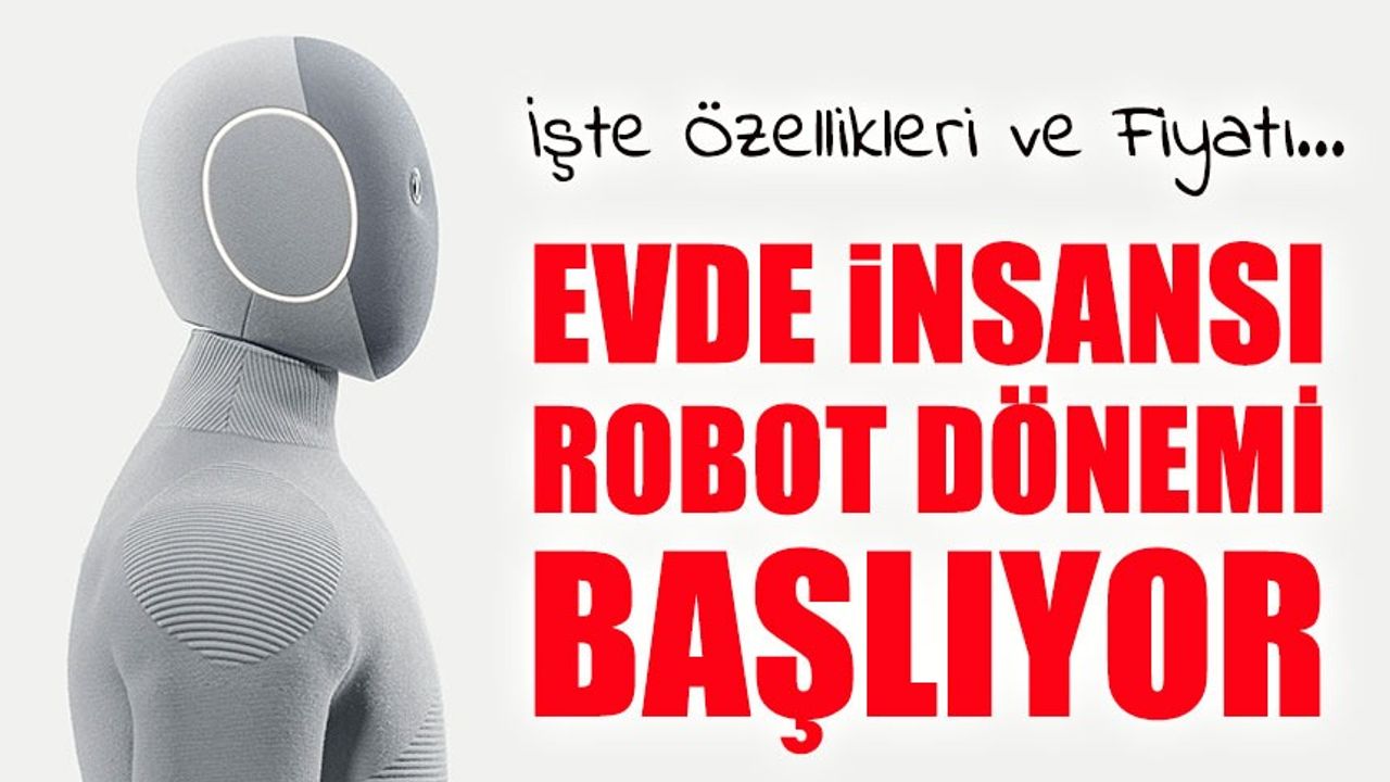 Evde İnsansı Robot Dönemi Başlıyor: NEO Satışa Çıktı, İşte Özellikleri ve Fiyatı
