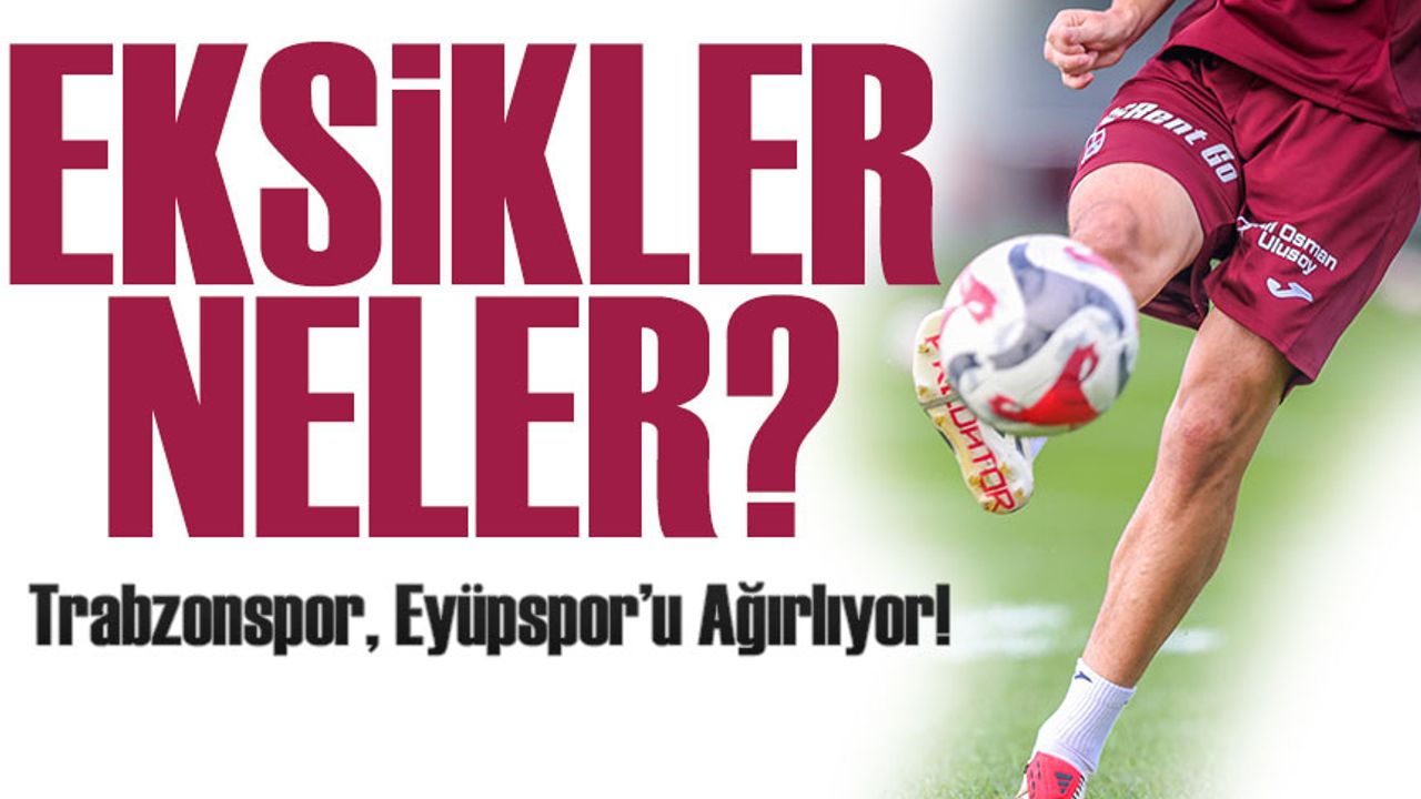 Trabzonspor, Eyüpspor’u Ağırlıyor! Papara Park’ta Hedef 4’te 4