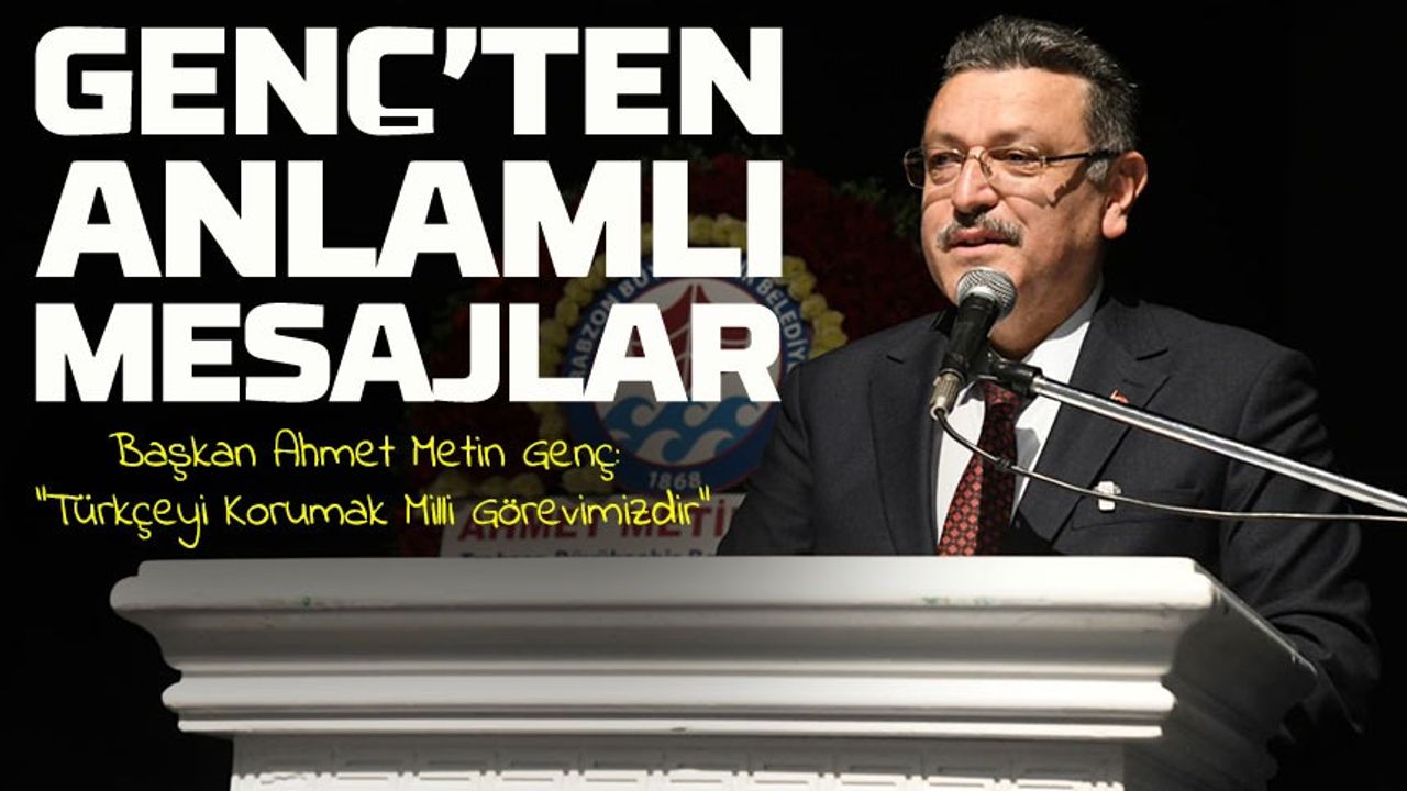 Başkan Ahmet Metin Genç: “Türkçeyi Korumak Milli Görevimizdir”