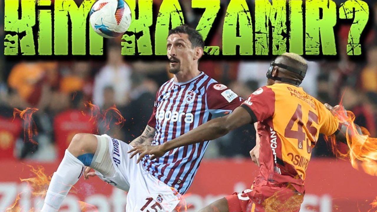 Galatasaray En Zor Maçına Çıkıyor, Trabzonspor Bilinmezlerle Geliyor