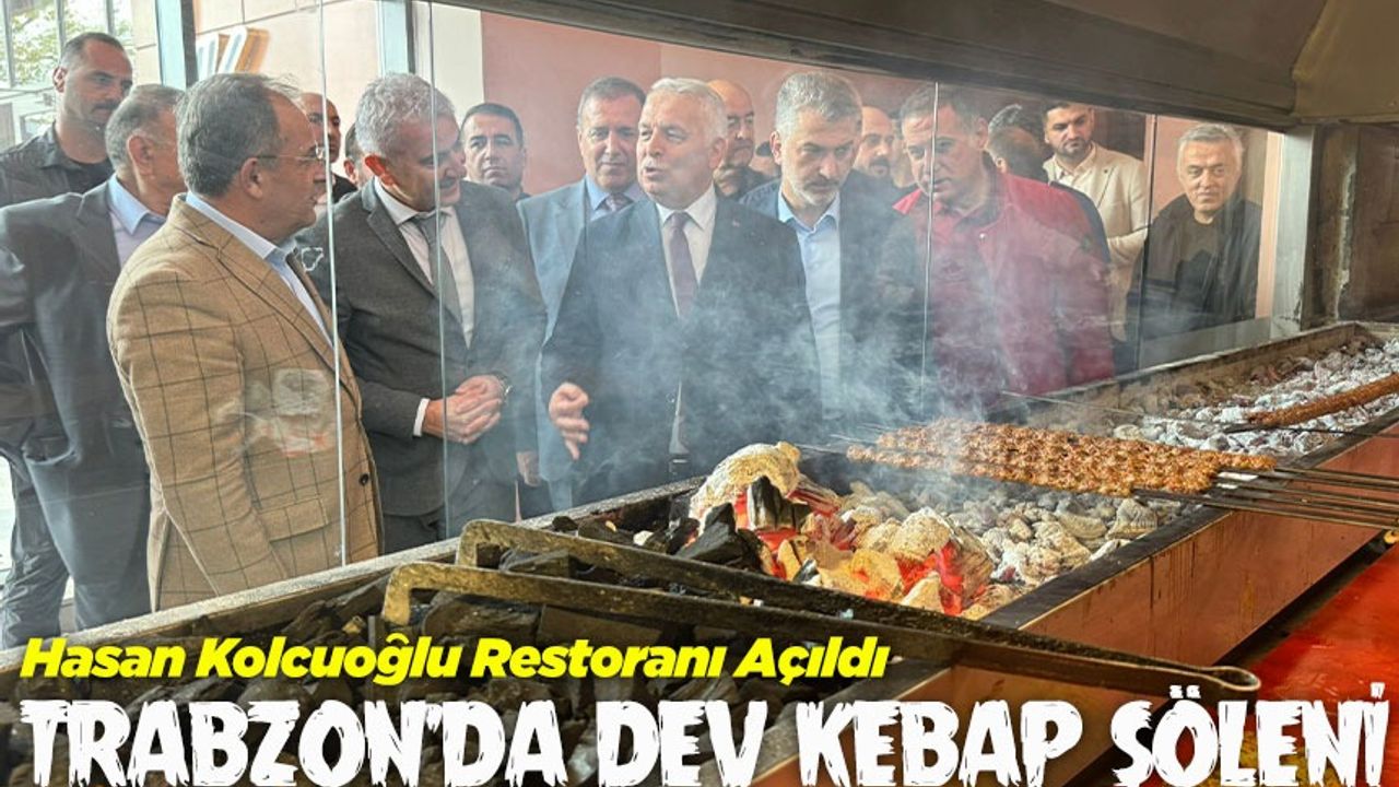 Trabzon’da Dev Kebap Şöleni: Hasan Kolcuoğlu Restoranı Açıldı