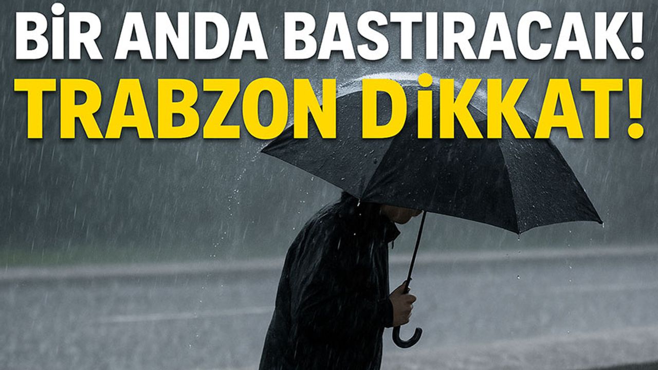 Bir Anda Bastıracak! Karadeniz’de Bugün Hangi İlçeler Yağmura Teslim Olacak?