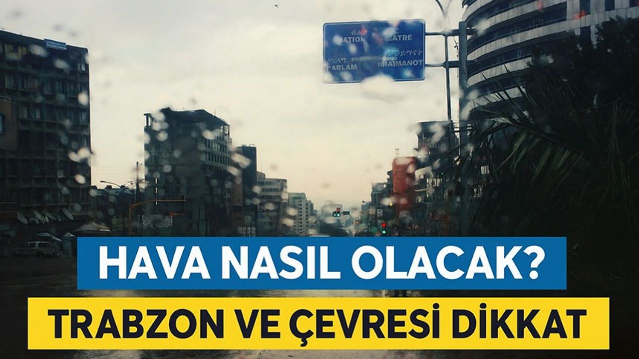 Karadeniz Bölgesi Bugün Hava Durumu: Trabzon ve Çevresi İçin Kritik Uyarı