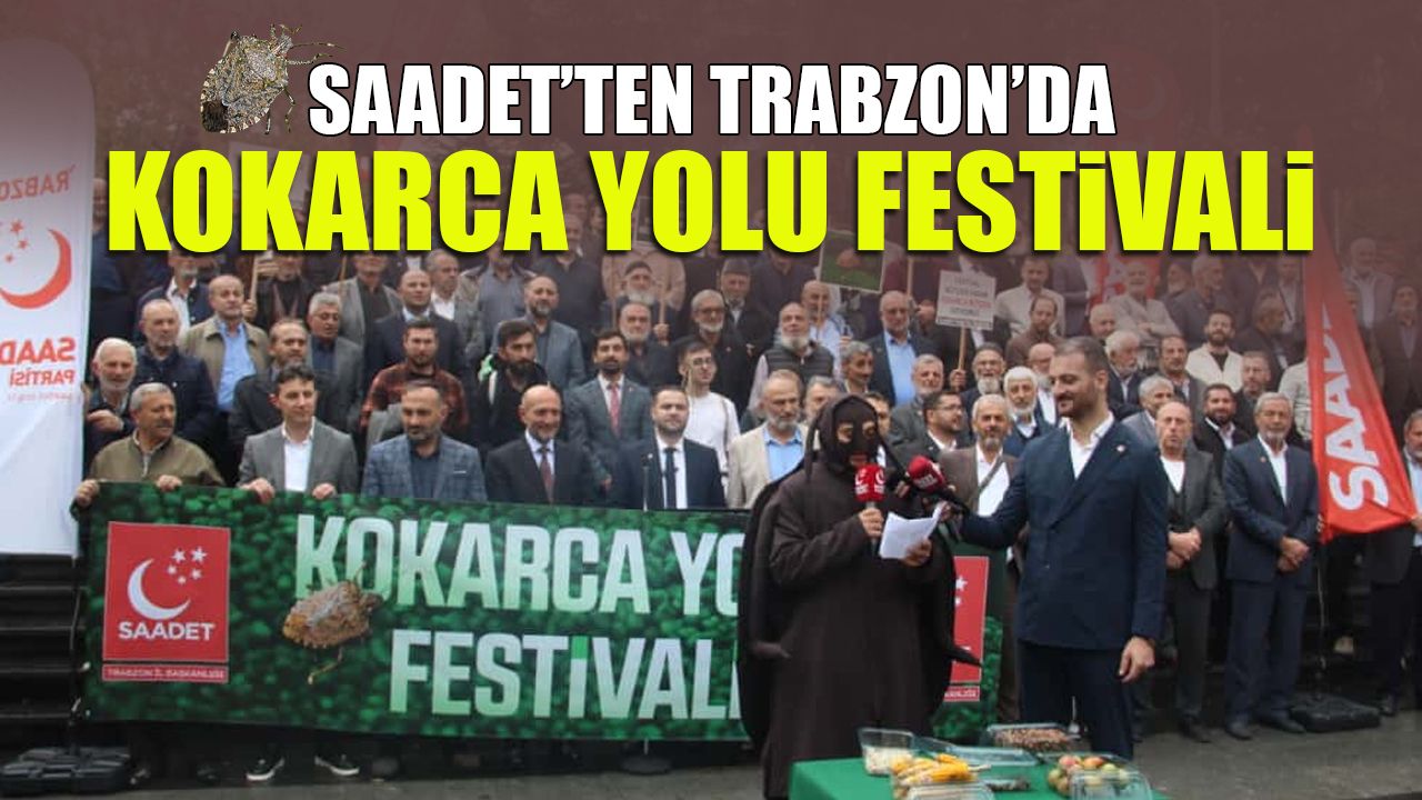 Trabzon'da Saadet'ten Kokarca Yolu Festivali!