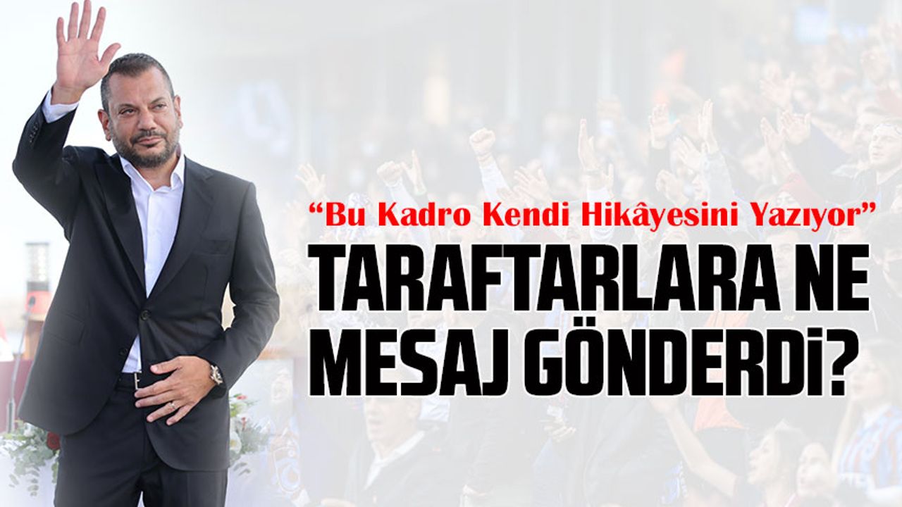 Trabzonspor Başkanı Ertuğrul Doğan’dan Taraftarlara Mesaj: “Bu Takımı Yalnız Bırakmayın!”