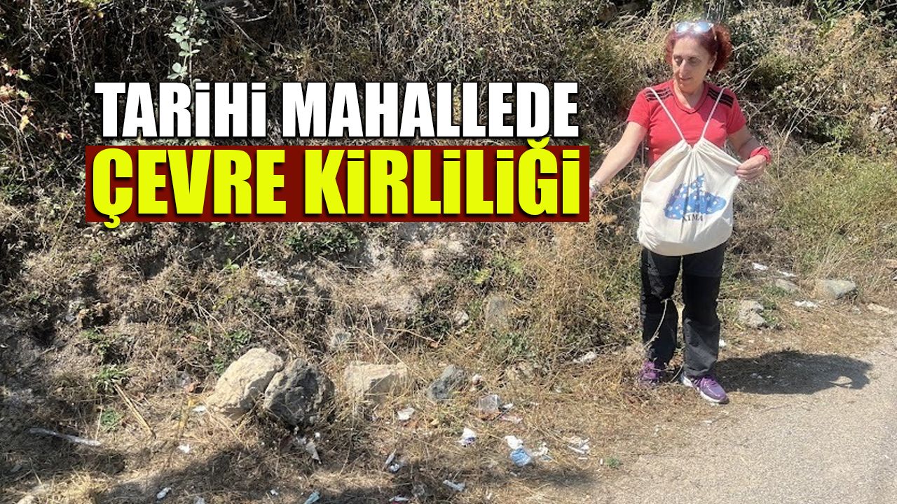 Tarihi Mahallede Çevre Kirliliği! Tepki Çekiyor...