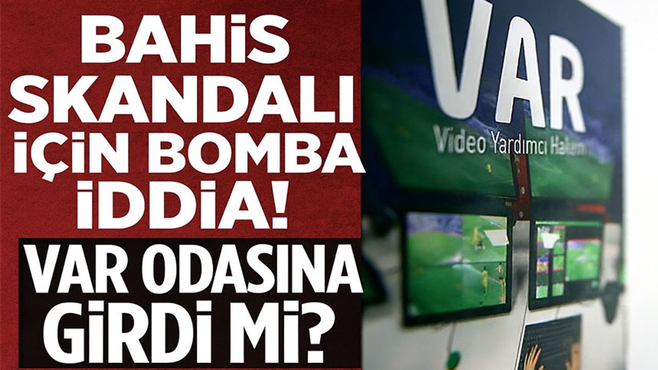 VAR Odasında Bahis Skandalı! 152 Hakem Soruşturmasında Şok İddia