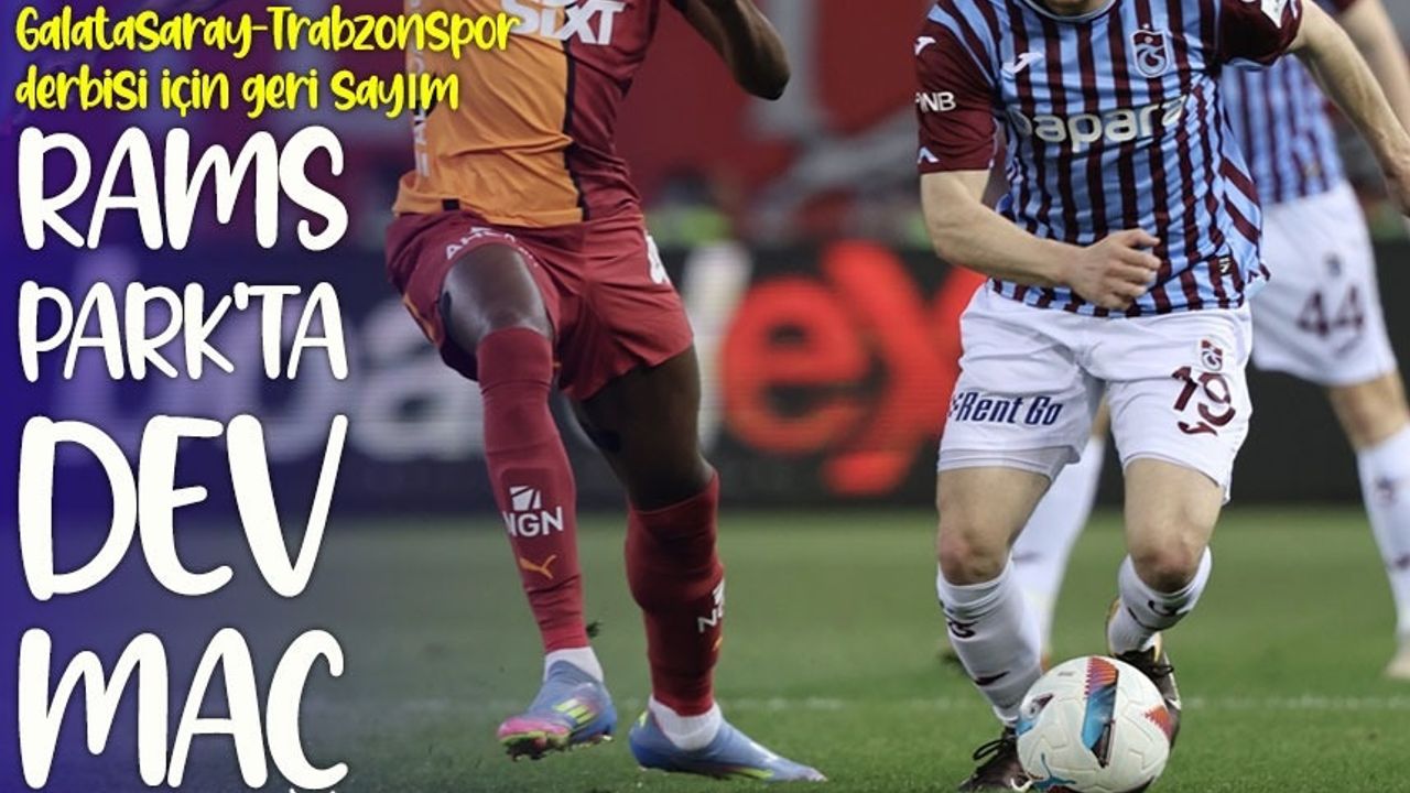 Zirvenin Anahtarı RAMS Park’ta: Galatasaray-Trabzonspor Derbisinde 141. Randevu