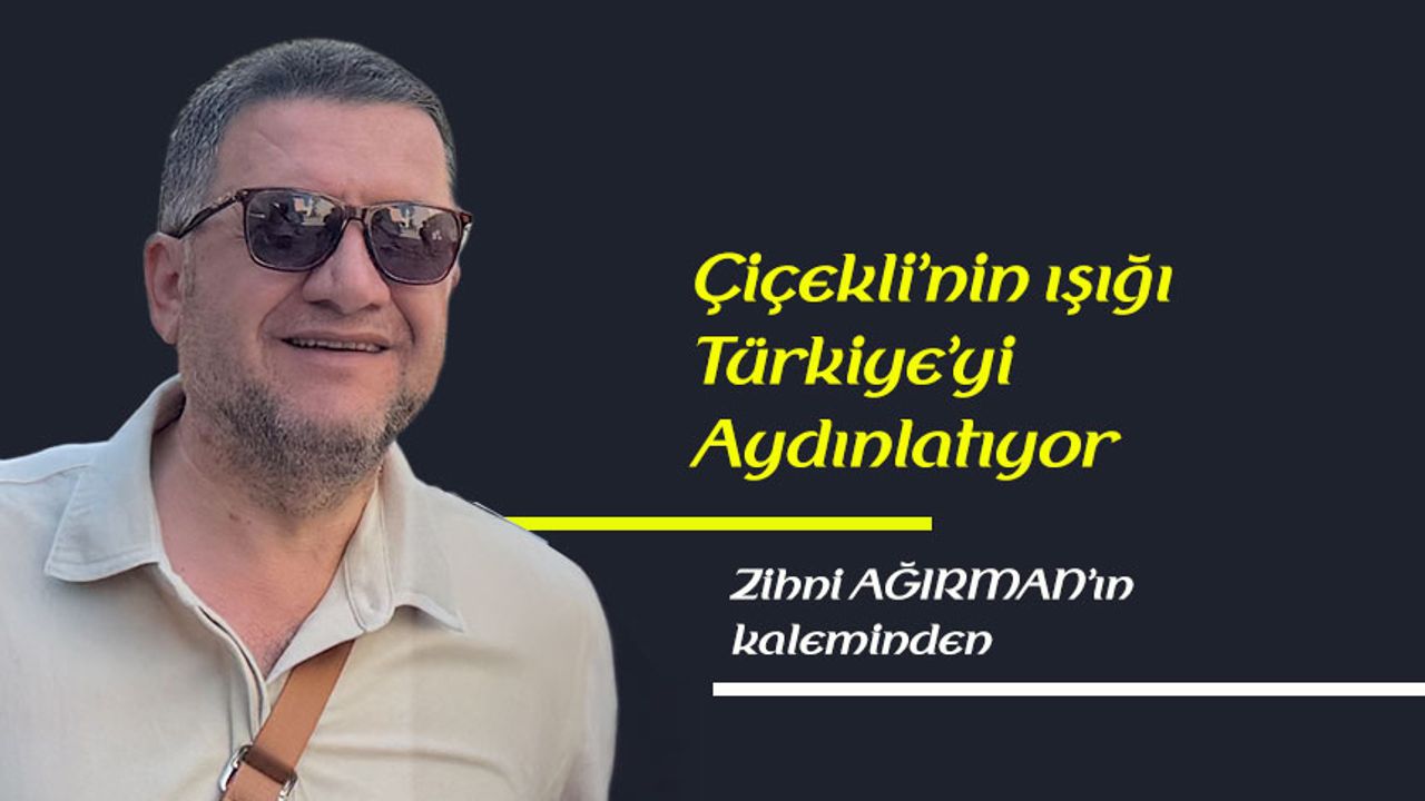 Çiçekli’nin ışığı Türkiye’yi aydınlatıyor