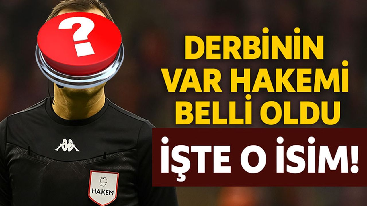 Galatasaray-Trabzonspor Derbisinin VAR Hakemi Belli Oldu! Görev Onun!