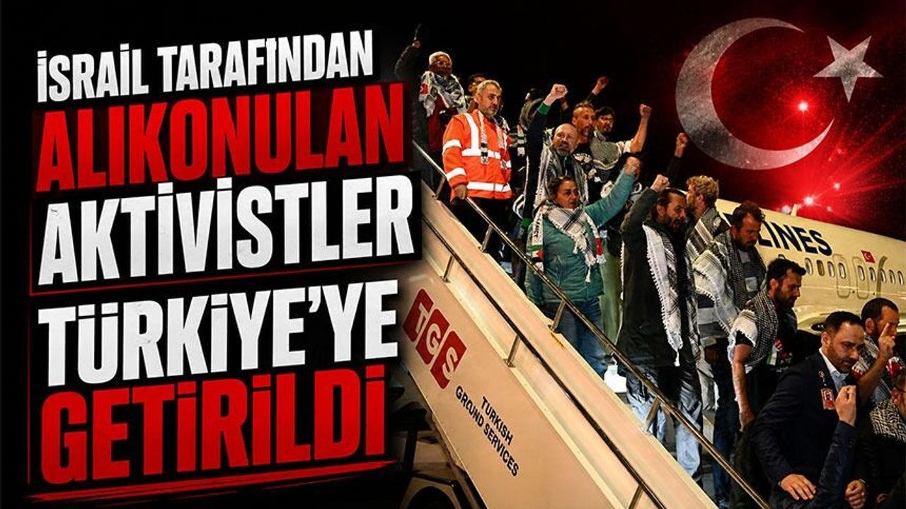 Sumud Aktivistleri İstanbul’a Getirildi! İsrail Müdahalesi Sonrası Tahliye