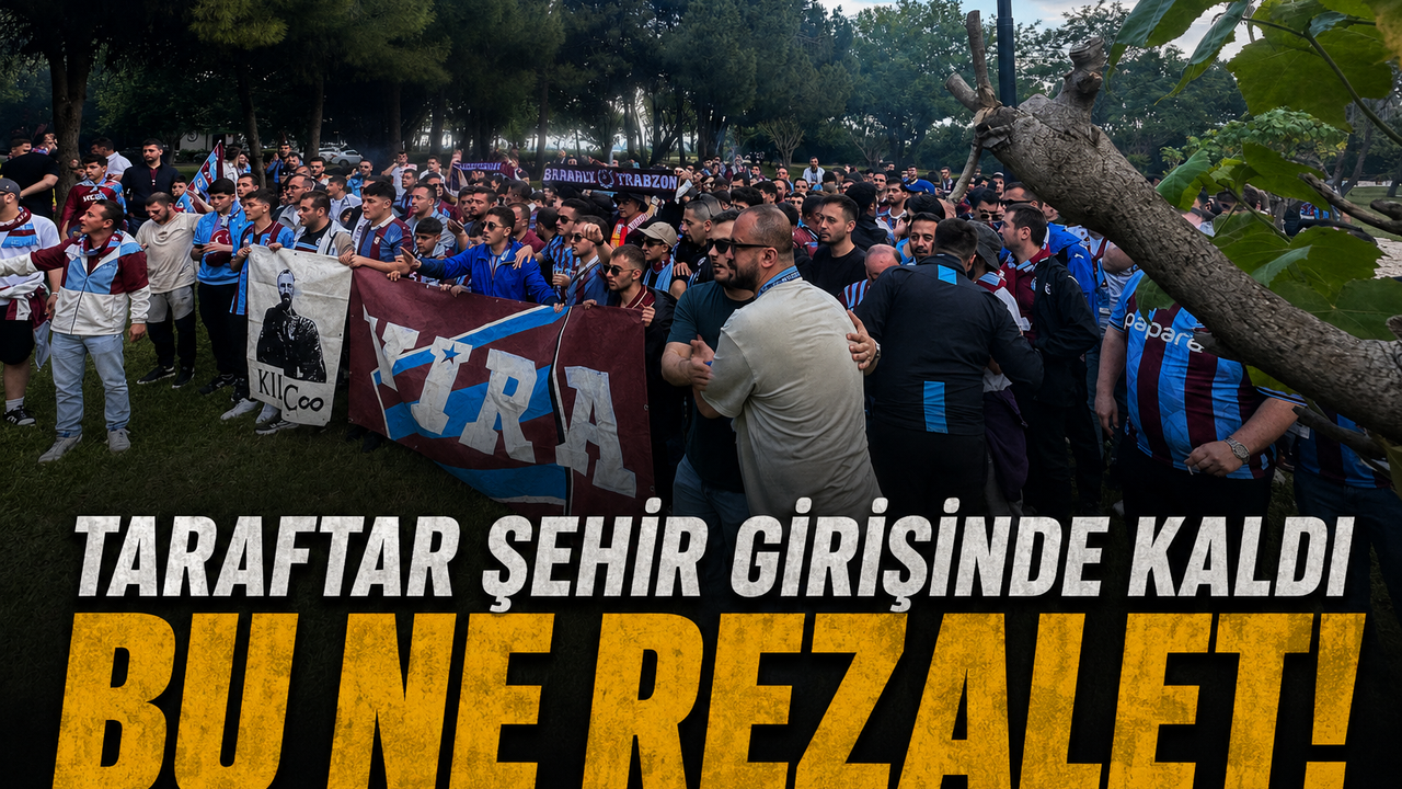 Trabzonspor Taraftarına Antalya’da Büyük Şok: Final Öncesi Beklenmedik Kriz