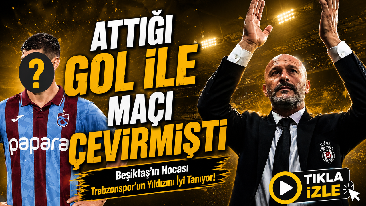 Beşiktaş’ın Hocası Trabzonspor’un Yeni Yıldızını İyi Tanıyor