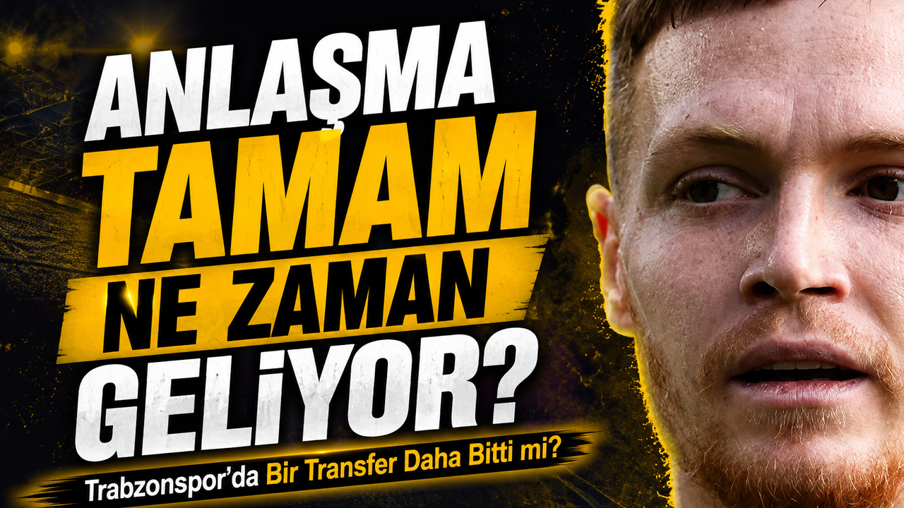 Trabzonspor’da Bir Transfer Daha Bitti mi?; Anlaşm