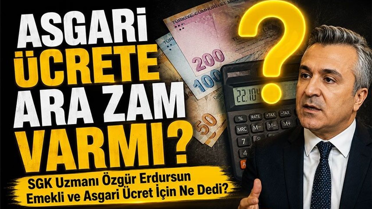 SGK Uzmanı Özgür Erdursun’dan Emekli ve Asgari Ücret İçin Ne