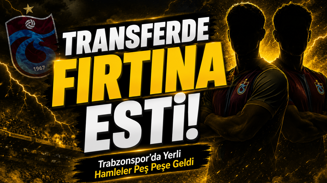 Trabzonspor’da Yerli Hamleler Peş Peşe Geldi; Transferde Fırtına Esti!