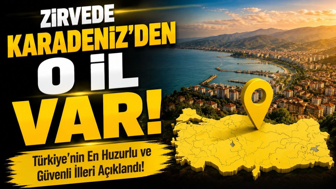 Türkiye’nin En Huzurlu ve Güvenli İlleri Açıklandı