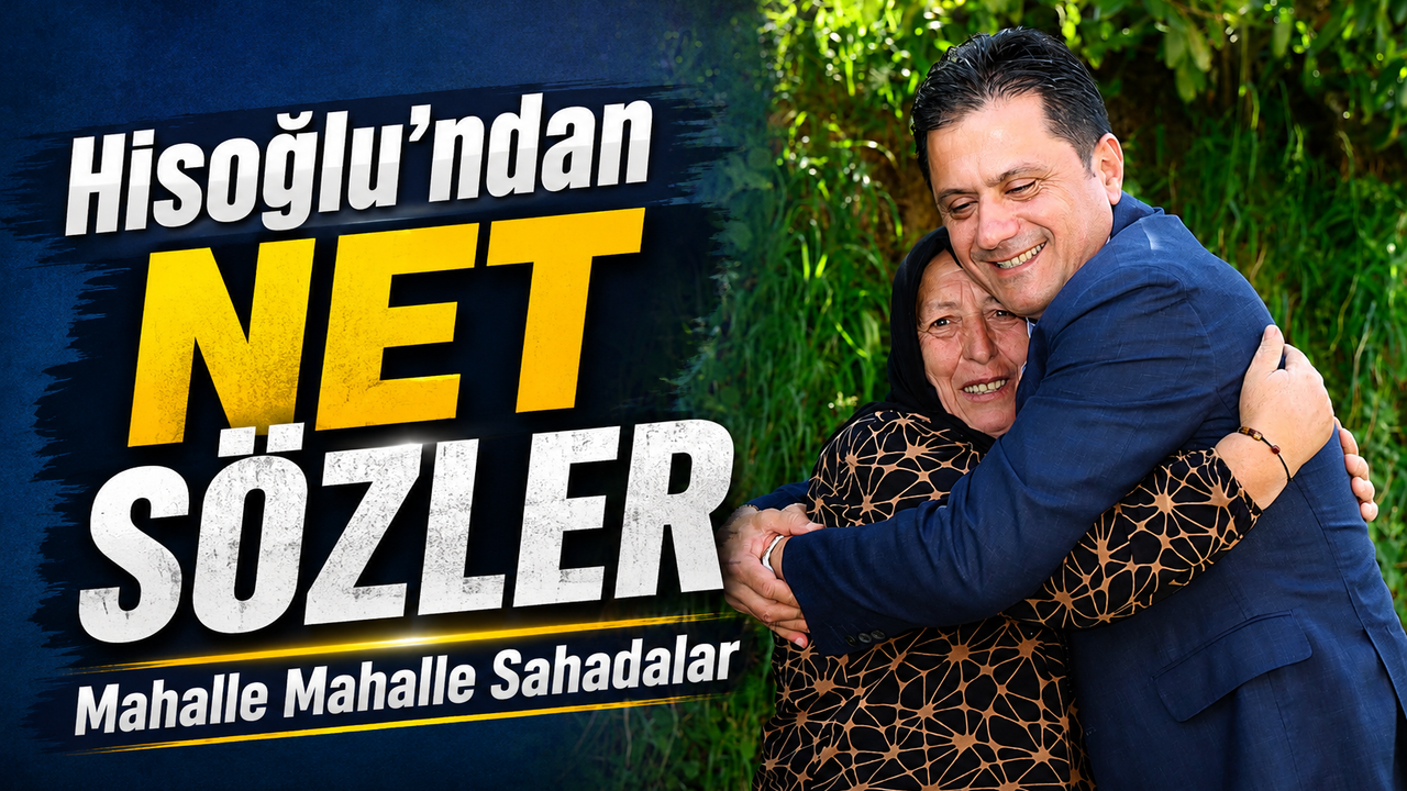 AK Parti Ortahisar İlçe Başkanı Seyit Hisoğlu Sahadan Güçlü 