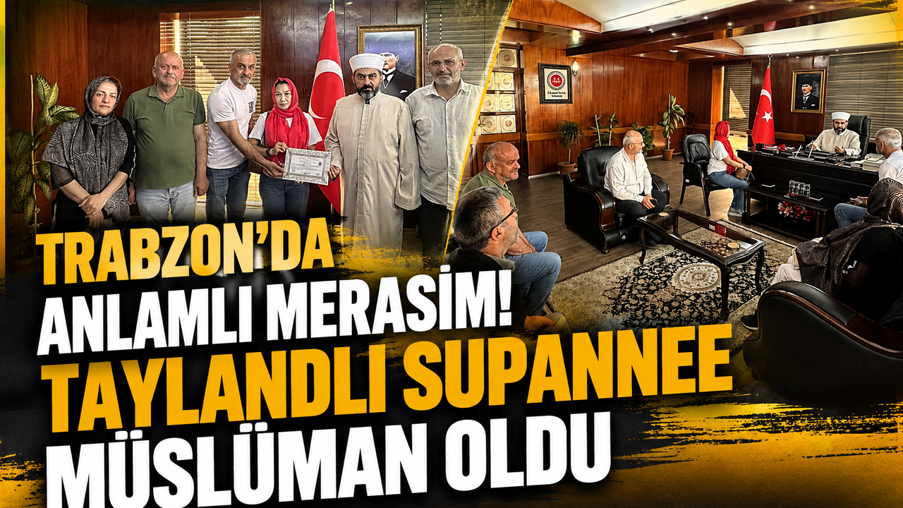 Trabzon’da Anlamlı Merasim! Taylandlı Supannee Müslüman Oldu