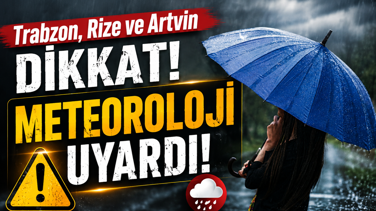 Meteoroloji Karadeniz’de Uyarı Verdi:  Trabzon, Rize ve Artv