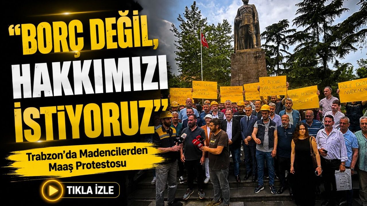 Trabzon’da Madencilerden Maaş Protestosu! “Borç De
