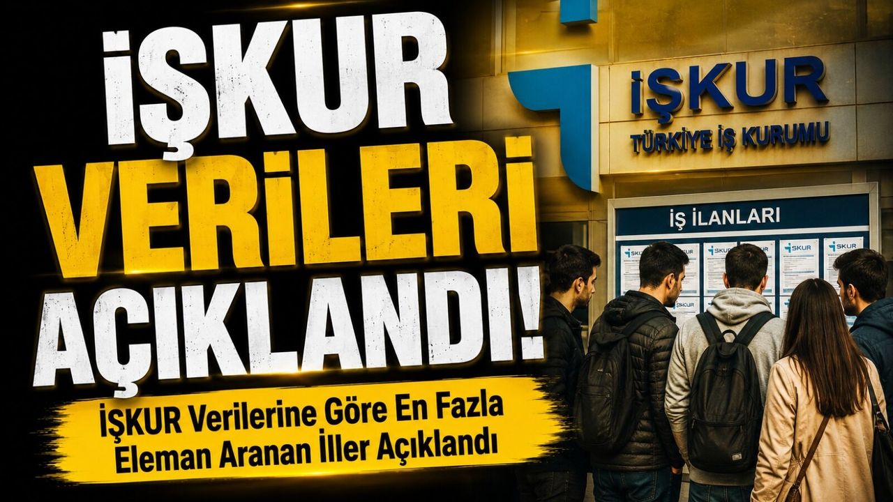 İŞKUR Verileri Açıklandı!; İŞKUR Verilerine Göre E