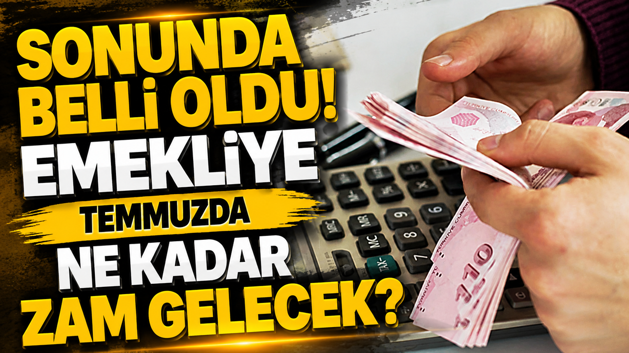Sonunda Belli Oldu! Emekliye Temmuzda Ne Kadar Zam Gelecek?