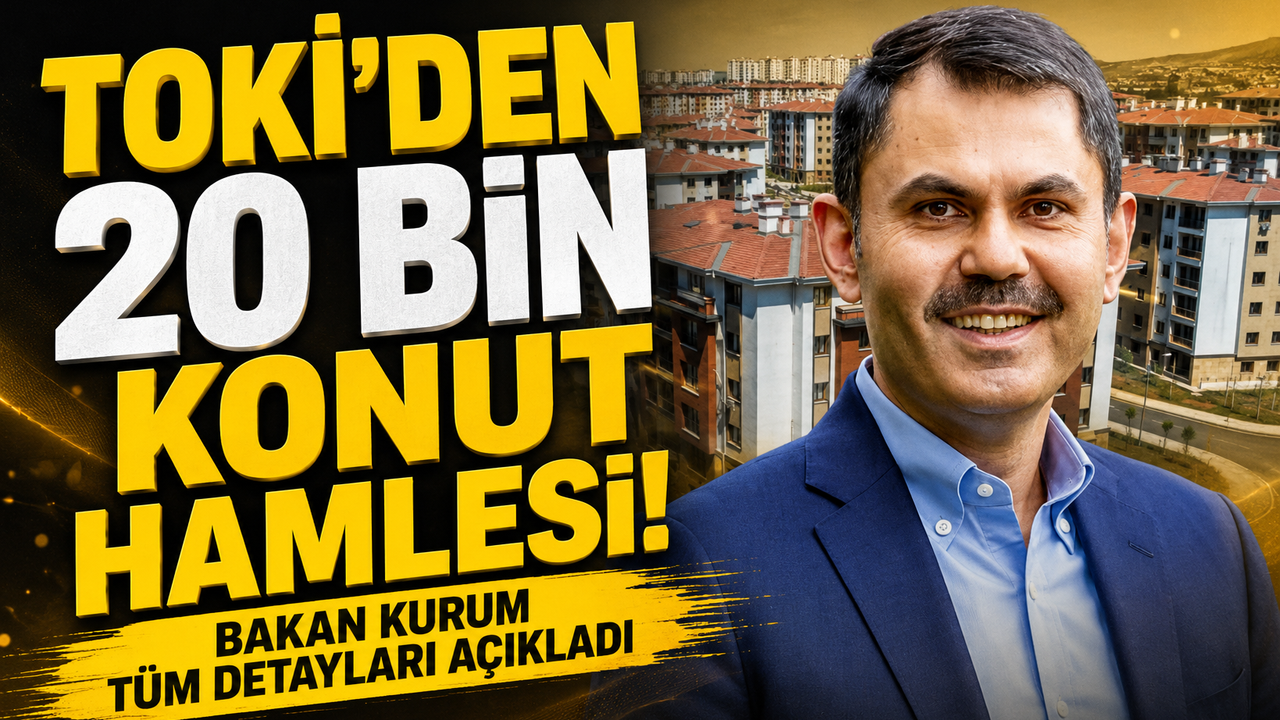 TOKİ’den 20 Bin Konut Hamlesi! Bakan Kurum Tüm Detayları Açı
