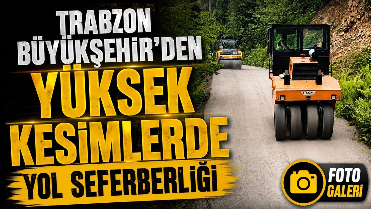 Trabzon Büyükşehir’den Yüksek Kesimlerde Yol Seferberliği; U