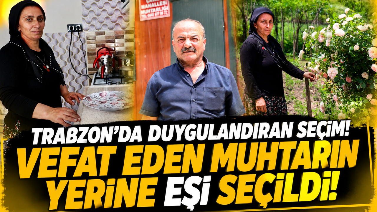 Trabzon’da Vefat Eden Muhtarın Mührünü Eşi Devralıyor