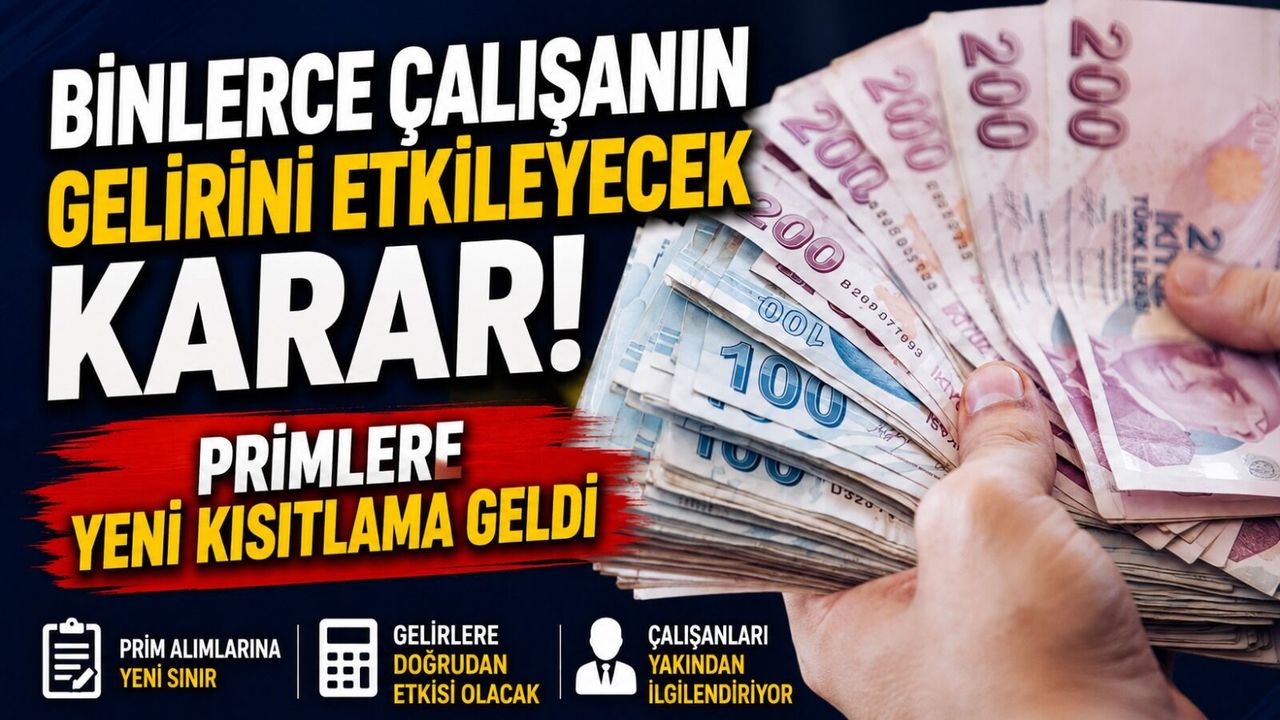 Binlerce Çalışanın Gelirini Etkileyecek Karar! Primlere Yeni Kısıtlama Geldi
