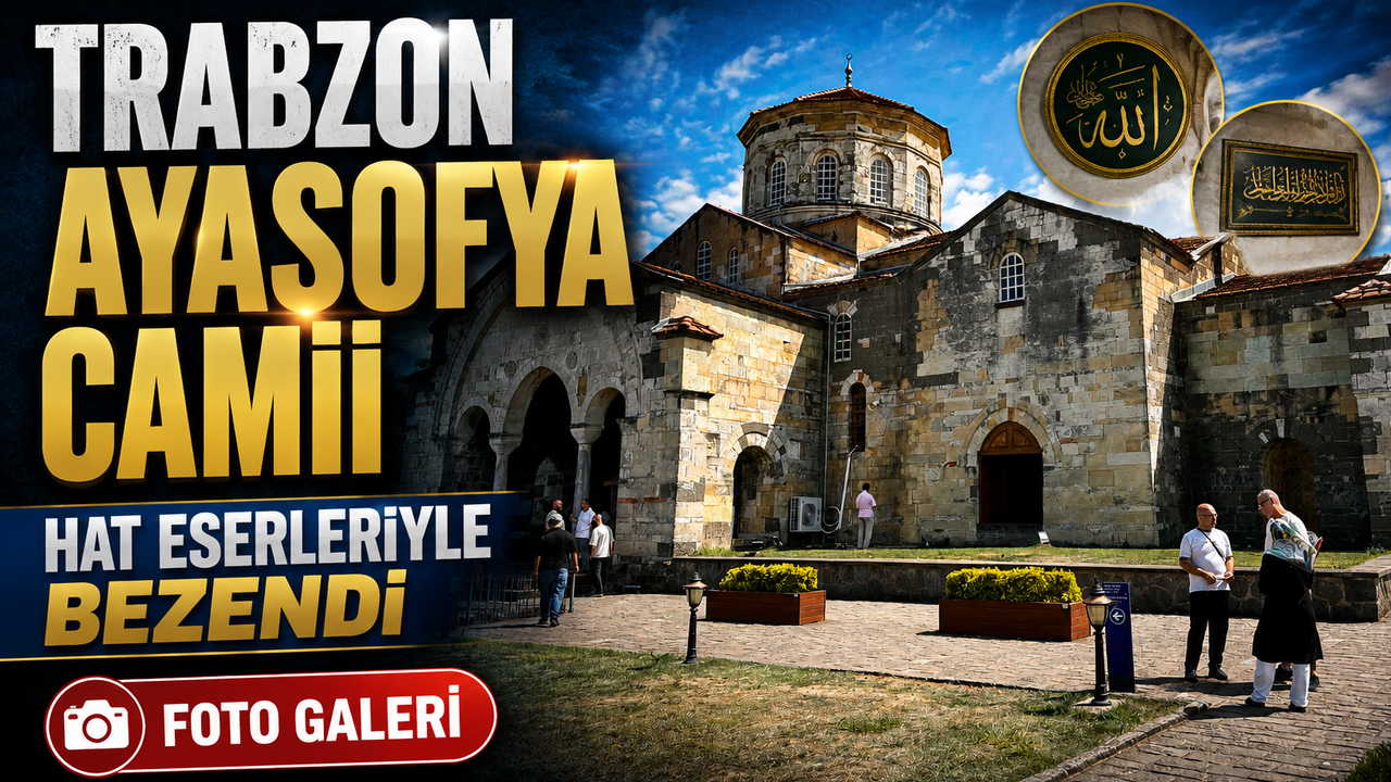 Trabzon Ayasofya Camii hat eserleriyle bezendi: İki ayet yerleştirildi