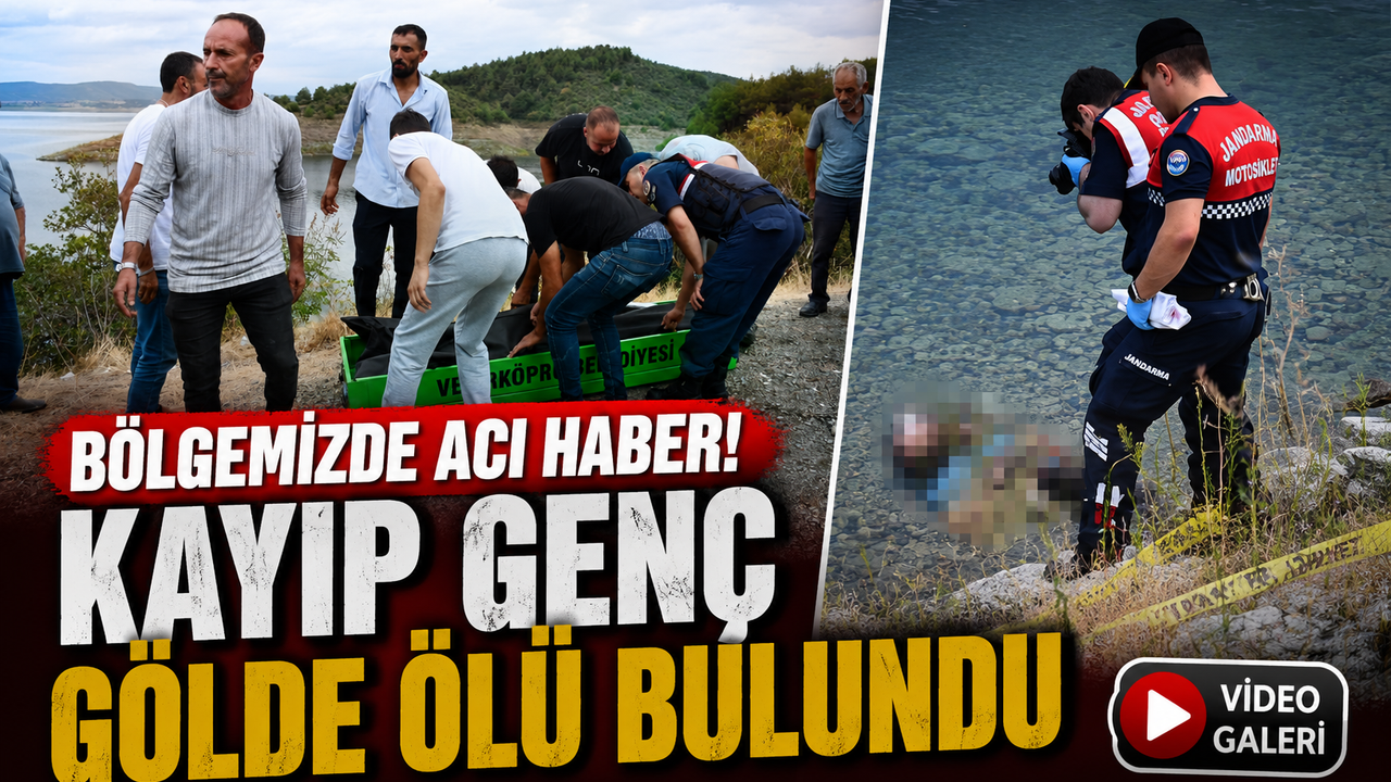 Kayıp Gençten Acı Haber: Baraj Gölünde Bulundu