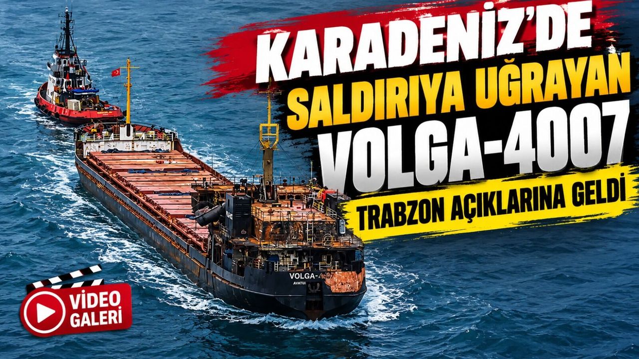 Karadeniz’de Saldırıya Uğrayan VOLGA-4007 Trabzon Açıklarına Geldi