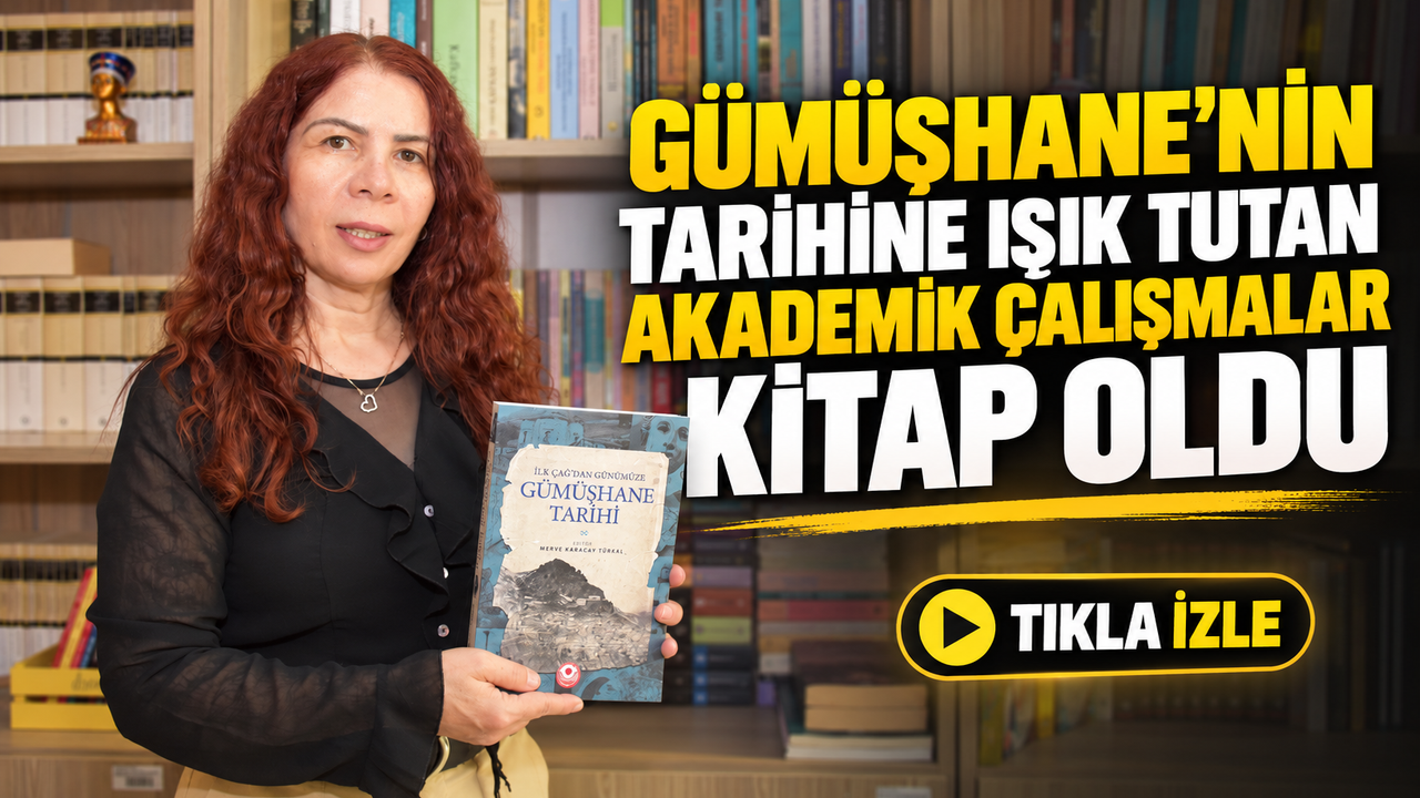 Gümüşhane’nin tarihine ışık tutan akademik çalışmalar kitap oldu
