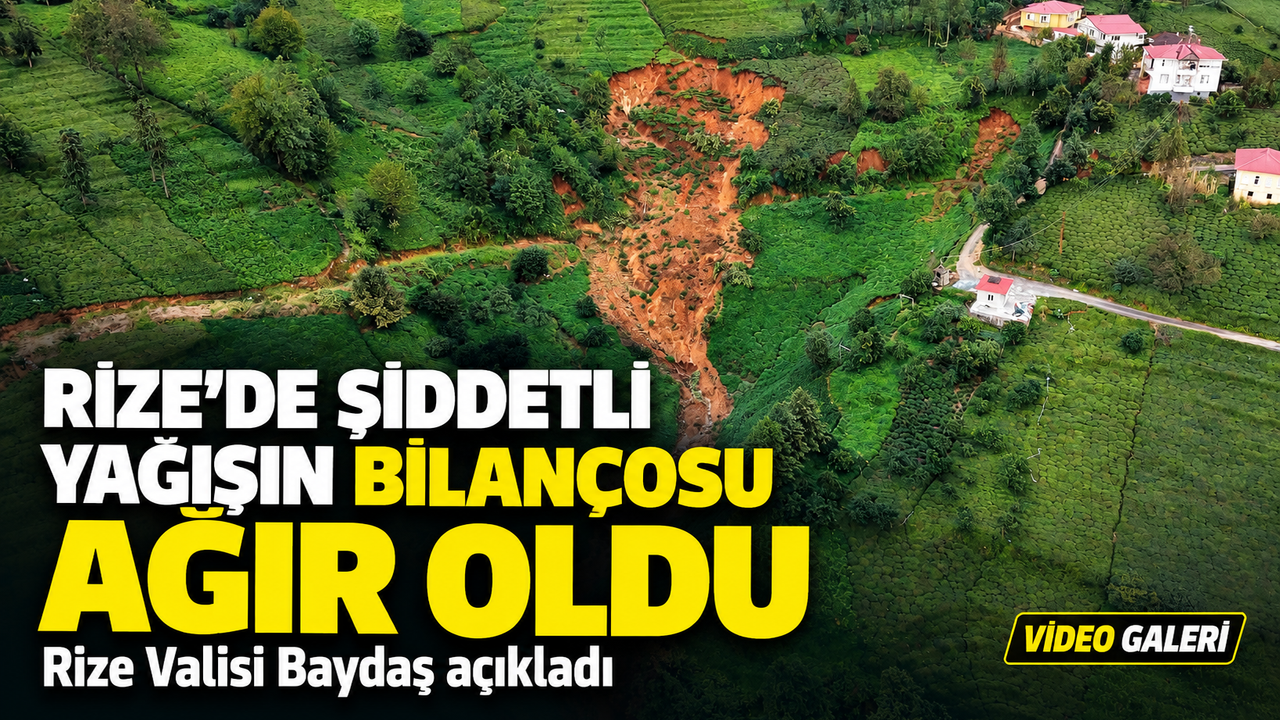 Rize’de Şiddetli Yağışın Bilançosu Ağır Oldu; Rize Valisi Baydaş açıkladı