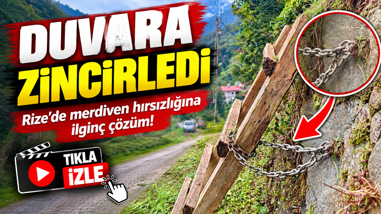 Rize’de merdiven hırsızlığına ilginç çözüm: Duvara zincirledi