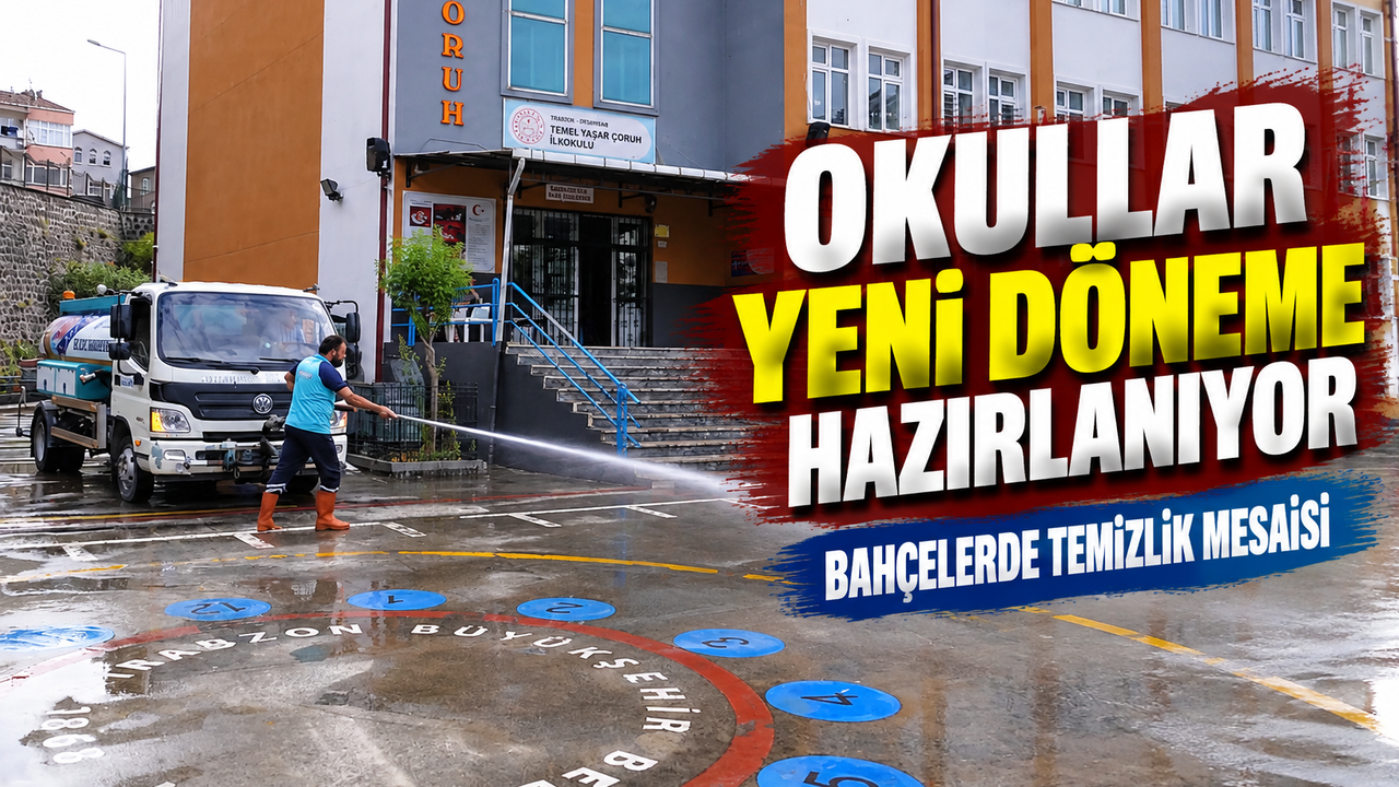 Trabzon’da Okul Bahçelerinde Yeni Dönem Öncesi Temizlik Mesaisi