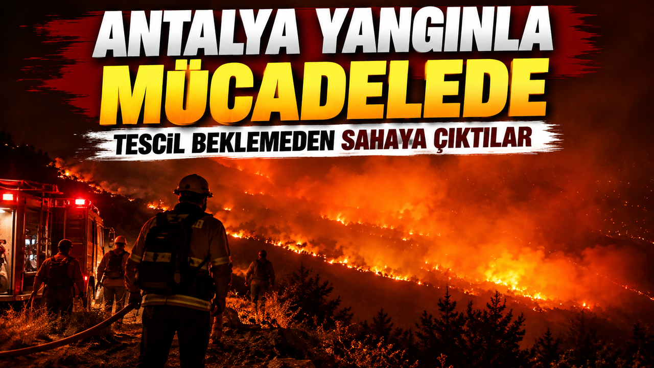 Antalya’da Orman Yangını Sürüyor: Plakasız Araçlar Bile Sahaya Çıktı