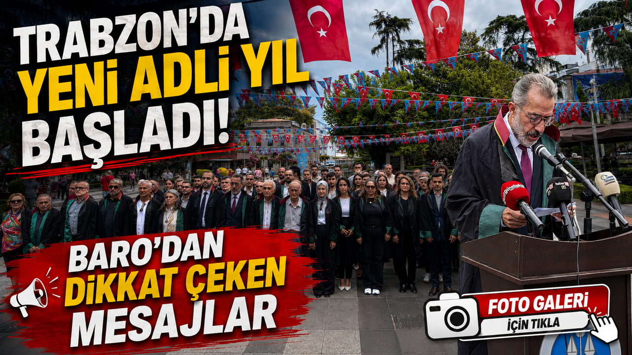 Trabzon’da yeni adli yıl başladı: Baro’dan dikkat çeken mesajlar