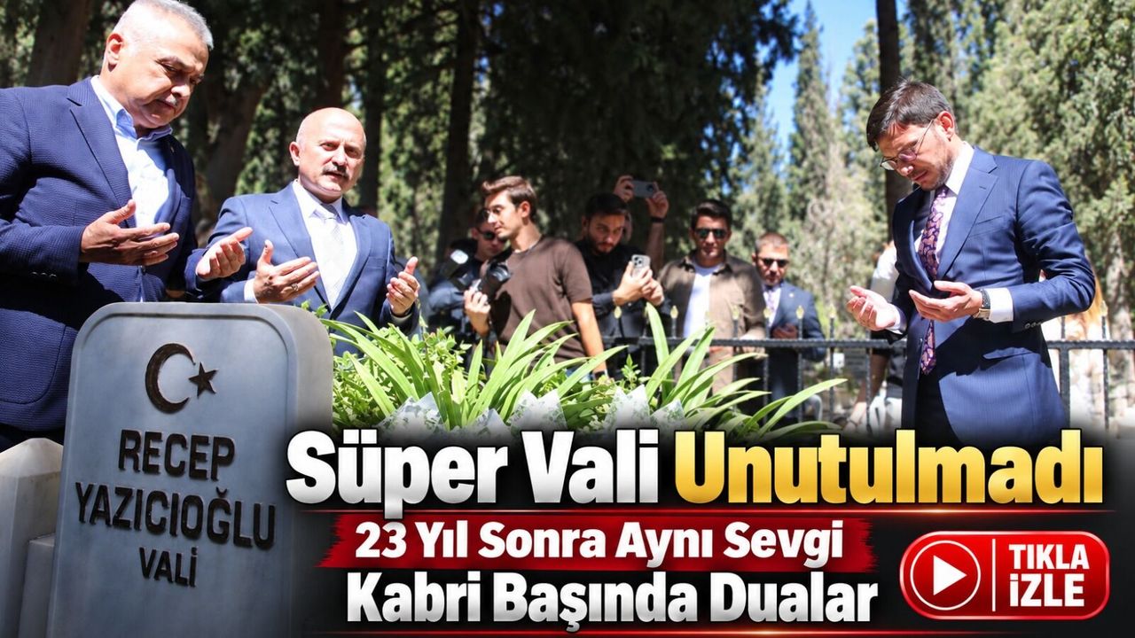 Süper Vali Recep Yazıcıoğlu vefatının 23. yılında kabri başında anıldı