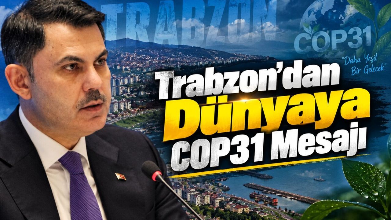 Bakan Kurum’dan COP31 mesajı: “Amerika bugün böyle, yarın farklı”