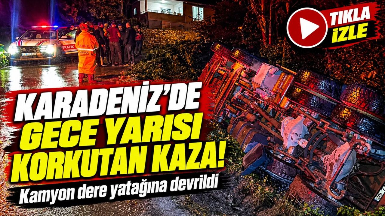 Artvin’de gece yarısı korkutan kaza: Kamyon dere yatağına devrildi