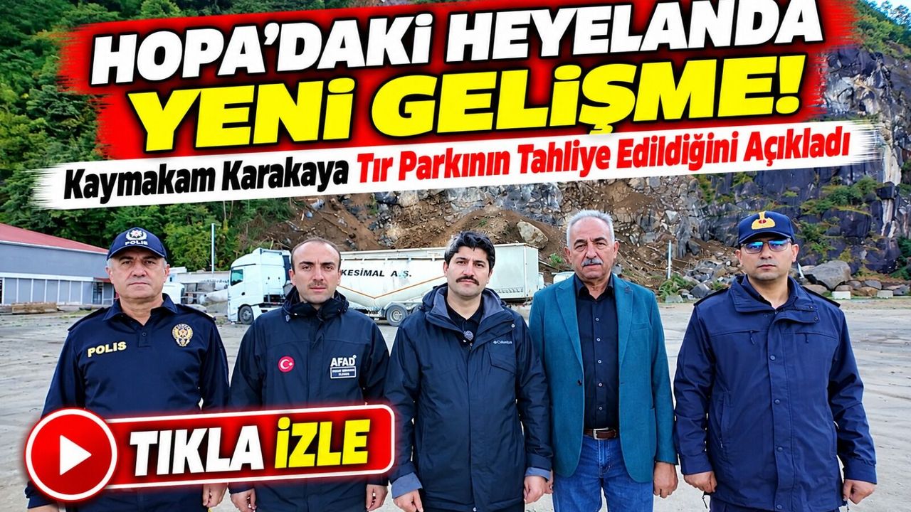 Hopa'daki Heyelanda Yeni Gelişme! Tır Parkı Tahliye Edildi
