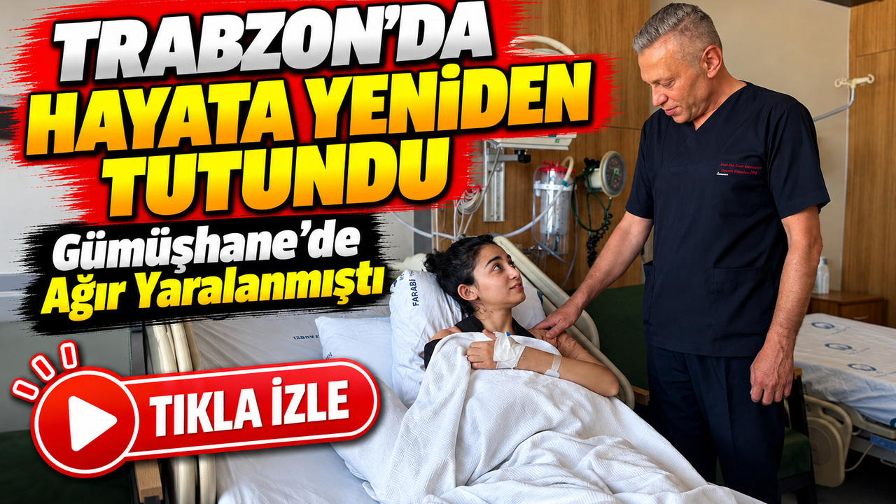 Gümüşhane'de Ağır Yaralanmıştı; Trabzon'da Hayata Yeniden Tutundu